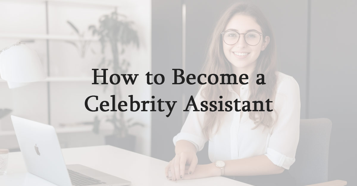 How to Become a Celebrity Assistant